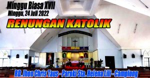 Renungan Katolik Minggu 24 Juli 2022, Minggu Biasa XVII
